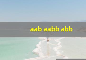 aab aabb abb